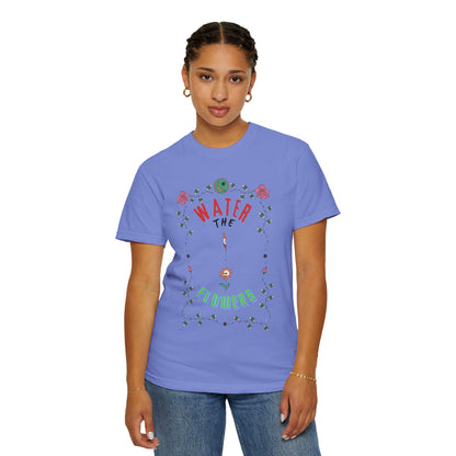 Water the Flowers T-Shirt |  Motivational Quote Tee