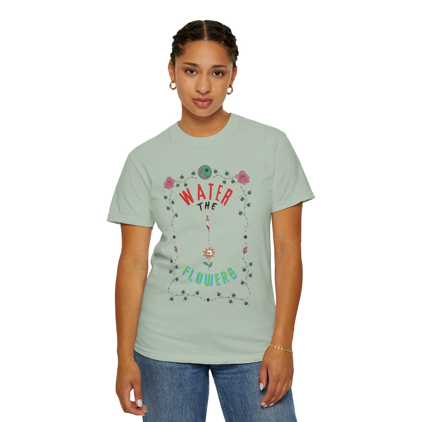 Water the Flowers T-Shirt |  Motivational Quote Tee