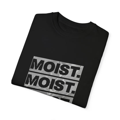 Moist T-Shirt – Bold & Edgy Graphic Tee for a Statement Look