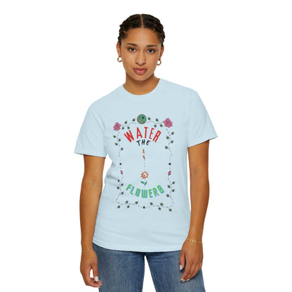 Water the Flowers T-Shirt |  Motivational Quote Tee