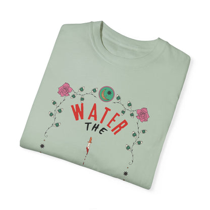 Water the Flowers T-Shirt |  Motivational Quote Tee