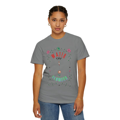 Water the Flowers T-Shirt |  Motivational Quote Tee